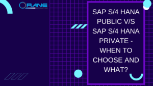 Read more about the article SAP S/4 HANA public V/S SAP S/4 HANA Cloud – When to choose what