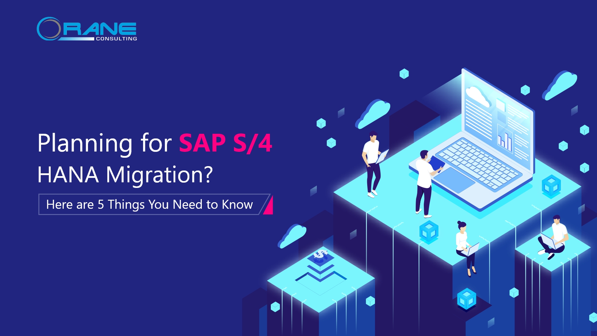 Read more about the article Planning For SAP S/4HANA Migration? Here Are 5 Things You Need to Know