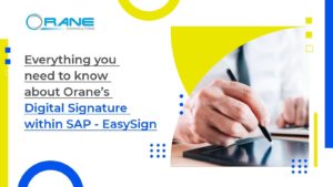 Read more about the article Everything you need to know about Orane’s Digital Signature within SAP – EasySign