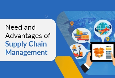 Read more about the article Need and Advantages of Supply Chain Management